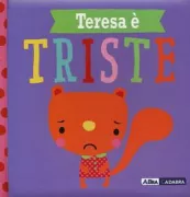 Copertina libro <b>Teresa è triste<br></b>(titolo originale o altro titolo: <i>Squirrel is Sad</i>)