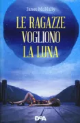 Copertina libro <b>Le ragazze vogliono la luna<br></b>(titolo originale o altro titolo: <i>Girls in the Moon</i>)