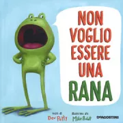 Copertina libro <b>Non voglio essere una rana<br></b>(titolo originale o altro titolo: <i>I don't want to be a frog</i>)