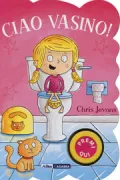 Copertina libro <b>Ciao vasino!<br></b>(titolo originale o altro titolo: <i>Toilet Time for Girls</i>)