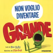 Copertina libro <b>Non voglio diventare grande<br></b>(titolo originale o altro titolo: <i>I don't want to be big</i>)