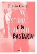 Copertina libro <b>Storia di artisti e di bastardi</b>