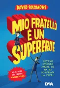 Copertina libro <b>Mio fratello è un supereroe<br></b>(titolo originale o altro titolo: <i>My brother is a superhero</i>)
