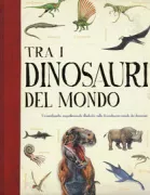 Copertina libro <b>Tra i dinosauri del mondo</b>
