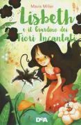 Copertina libro <b>Lisbeth e il giardino dei fiori incantati</b>