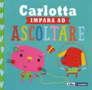 Copertina libro <b>Carlotta impara ad ascoltare<br></b>(titolo originale o altro titolo: <i>Kitten learns to listen</i>)