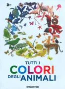 Copertina libro <b>Tutti i colori degli animali<br></b>(titolo originale o altro titolo: <i>Colourful creatures</i>)