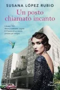 Copertina libro <b>Un posto chiamato incanto<br></b>(titolo originale o altro titolo: <i>El encanto</i>)