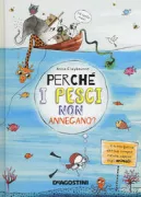 Copertina libro <b>Perché i pesci non annegano?<br></b>(titolo originale o altro titolo: <i>Why don't fish drown?</i>)