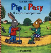 Copertina libro <b>Pip e Posy<br></b>(titolo originale o altro titolo: <i>Pip and Posy. The super scooter</i>)