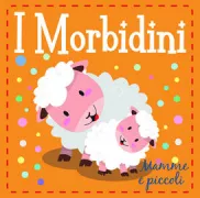 Copertina libro <b>I morbidini<br></b>(titolo originale o altro titolo: <i>Hello Baby! Lamb and Chick</i>)