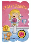 Copertina libro <b>Ciao vasino!<br></b>(titolo originale o altro titolo: <i>Toilet Time for Girls</i>)