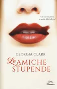 Copertina libro <b>Le amiche stupende<br></b>(titolo originale o altro titolo: <i>The regulars</i>)