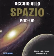 Copertina libro <b>Occhio allo spazio pop-up<br></b>(titolo originale o altro titolo: <i>Pop-up facts. Space</i>)