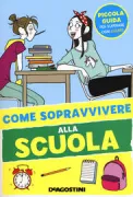 Copertina libro <b>Come sopravvivere alla scuola</b>