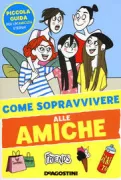 Copertina libro <b>Come sopravvivere alle amiche</b>
