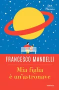 Copertina libro <b>Mia figlia è un'astronave</b>