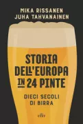 Copertina libro <b>Storia dell'Europa in 24 pinte<br></b>(titolo originale o altro titolo: <i>Kuohuvaa historia</i>)