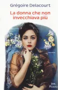 Copertina libro <b>La donna che non invecchiava più<br></b>(titolo originale o altro titolo: <i>La femme qui ne vieillissait pas</i>)