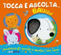 Copertina libro <b>Tocca e ascolta ... bauuu!<br></b>(titolo originale o altro titolo: <i>Noisy pets!</i>)
