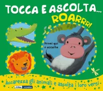 Copertina libro <b>Tocca e ascolta ... roarrr!<br></b>(titolo originale o altro titolo: <i>Noisy Jungle!</i>)