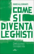 Copertina libro <b>Come si diventa leghisti</b>