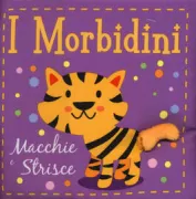 Copertina libro <b>I morbidini<br></b>(titolo originale o altro titolo: <i>Hello baby! Stripes and spots</i>)