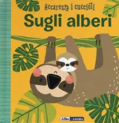 Copertina libro <b>Accarezza i cuccioli<br></b>(titolo originale o altro titolo: <i>Peek-a-boo. Treetop friends</i>)