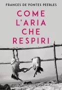 Copertina libro <b>Come l'aria che respiri<br></b>(titolo originale o altro titolo: <i>The air you breathe</i>)
