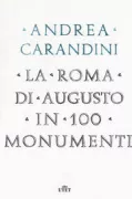 Copertina libro <b>La Roma di Augusto in 100 monumenti</b>