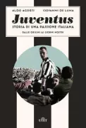 Copertina libro <b>Juventus, storia di una passione italiana</b>