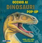 Copertina libro <b>Occhio ai dinosauri pop-up<br></b>(titolo originale o altro titolo: <i>Pop-up facts. Dinosaurs</i>)