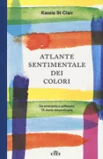 Copertina libro <b>Atlante sentimentale dei colori<br></b>(titolo originale o altro titolo: <i>The secret lives of colour</i>)
