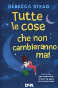 Copertina libro <b>Tutte le cose che non cambieranno mai<br></b>(titolo originale o altro titolo: <i>The list of things that will not change</i>)
