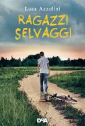 Copertina libro <b>Ragazzi selvaggi</b>