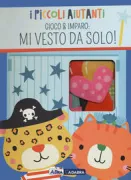 Copertina libro <b>Mi vesto da solo!<br></b>(titolo originale o altro titolo: <i>Little helpers: dress up day sort & play!</i>)