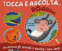 Copertina libro <b>Tocca e ascolta ... roarrr!<br></b>(titolo originale o altro titolo: <i>Noisy Jungle!</i>)