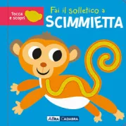 Copertina libro <b>Fai il solletico a scimmietta<br></b>(titolo originale o altro titolo: <i>Can You Tickle a Monkey</i>)