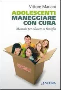 Copertina libro <b>Adolescenti. Maneggiare con cura</b>