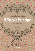 Copertina libro <b>Le più belle frasi de Il piccolo principe da colorare</b>
