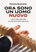Copertina libro <b>Ora sono un uomo nuovo: la mia storia di camorrista pentito</b>