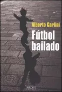 Copertina libro <b>Fútbol bailado</b>