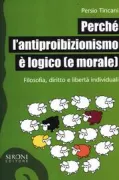 Copertina libro <b>Perché l'antiproibizionismo è logico (e morale)</b>