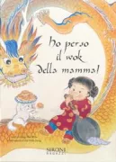 Copertina libro <b>Ho perso il wok della mamma!</b>