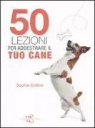 Copertina libro <b>50 Lezioni per addestrare il tuo cane</b>