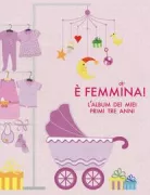 Copertina libro � FEMMINA! L'ALBUM DEI MIEI PRIMI TRE AN