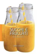 Copertina libro <b>Succhi e frullati</b>