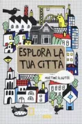 Copertina libro <b>Esplora la tua città<br></b>(titolo originale o altro titolo: <i>Ontdek je stad</i>)