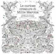 Copertina libro <b>Le curiose creature di Millie Marotta<br></b>(titolo originale o altro titolo: <i>Curious creatures</i>)