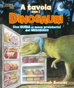 Copertina libro <b>A tavola con i dinosauri<br></b>(titolo originale o altro titolo: <i>Dining with Dinosaurs</i>)
